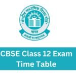 CBSE Class 12th Exam Time Table 2024