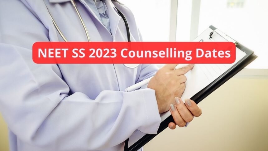 neet ss counselling dates 2023