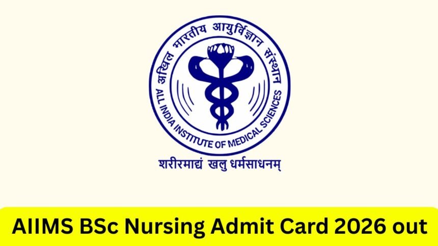AIIMS BSc Nursing Admit Card 2026 (Released): यहाँ से डाउनलोड करें प्रवेश पत्र, 27 जून को होगी परीक्षा 1 AIIMS BSc Nursing Admit Card 2026